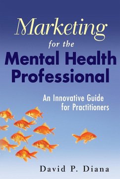 Marketing for the Mental Health Professional - Diana, David P.