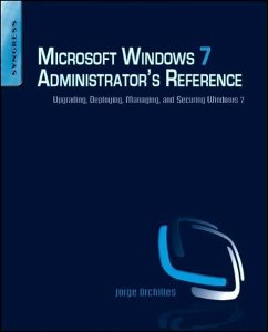 Microsoft Windows 7 Administrator's Reference - Orchilles, Jorge