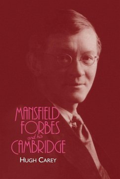 Mansfield Forbes and His Cambridge - Carey, Hugh