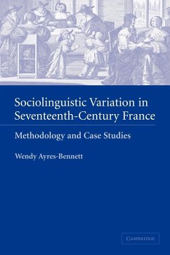 Sociolinguistic Variation in Seventeenth-Century France - Ayres-Bennett, Wendy; Wendy, Ayres-Bennett