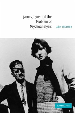 James Joyce and the Problem of Psychoanalysis - Thurston, Luke