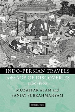 Indo-Persian Travels in the Age of Discoveries 1400-1800 - Alam, Muzaffar; Subrahmanyam, Sanjay