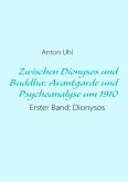 Zwischen Dionysos und Buddha: Avantgarde und Psychoanalyse um 1910