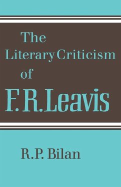 The Literary Criticism of F. R. Leavis - Bilan, R. P.; R. P., Bilan