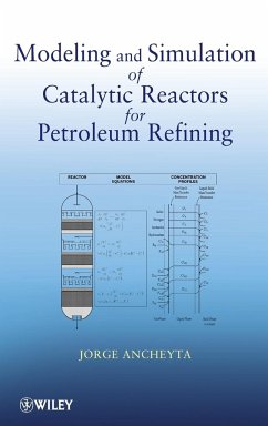 Modeling and Simulation of Catalytic Reactors for Petroleum Refining - Ancheyta, Jorge
