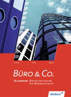 Allgemeine Wirtschaftslehre für Bürokaufleute, Schülerbuch / Büro & Co. - Limpke, Peter; Jecht, Hans; Tegeler, Rainer