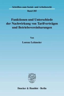 Funktionen und Unterschiede der Nachwirkung von Tarifverträgen und Betriebsvereinbarungen. - Leitmeier, Lorenz