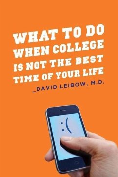 What to Do When College Is Not the Best Time of Your Life - Leibow, David
