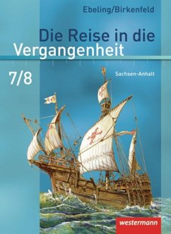 Die Reise in die Vergangenheit 7/8. Schülerband. Sachsen-Anhalt - Adam, Annette;Kaltenborn, Steffi;Lagatz, Uwe