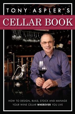 Tony Aspler's Cellar Book: How to Design, Build, Stock and Manage Your Wine Cellar Wherever You Live - Aspler, Tony