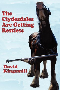 The Clydesdales Are Getting Restless - Kingsmill, David D. W.