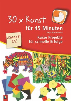 30 x Kunst für 45 Minuten - Klasse 1/2 - Brandenburg, Birgit