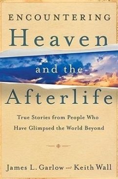 Encountering Heaven and the Afterlife - Garlow, James L; Wall, Keith