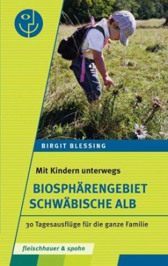 Mit Kindern unterwegs - Biosphärengebiet Schwäbische Alb - Blessing, Dr. Birgit