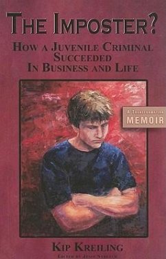 The Imposter: How a Juvenile Criminal Succeeded in Busines and Life - Kreiling, Kip