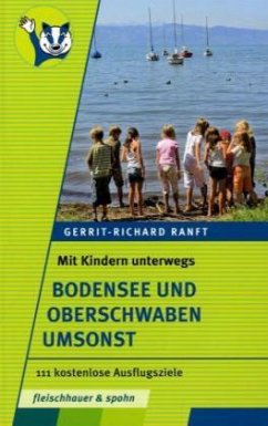 Mit Kindern unterwegs - Bodensee und Oberschwaben umsonst - Ranft, Gerrit-Richard