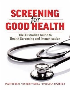 Screening for Good Health: The Australian Guide to Health Screening and Immunisation - Kirke, Kerry; Spurrier, Nicola; Bray, Martin