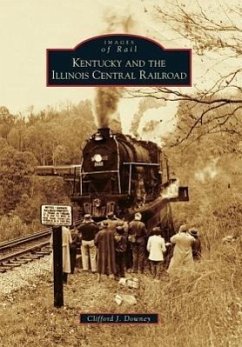 Kentucky and the Illinois Central Railroad - Downey, Clifford J.