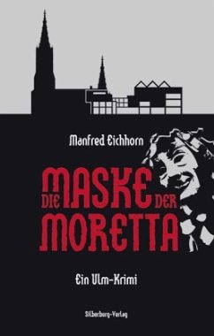 Die Maske der Moretta - Eichhorn, Manfred