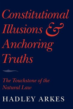 Constitutional Illusions and Anchoring Truths - Arkes, Hadley