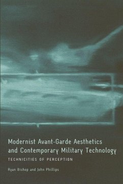 Modernist Avant-Garde Aesthetics and Contemporary Military Technology - Bishop, Ryan; Phillips, John