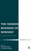 The Serious Business of Worship The Serious Business of Worship