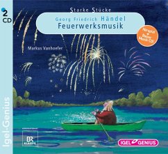 Starke Stücke, Georg Friedrich Händel - Feuerwerksmusik - Starke Stücke. Georg Friedrich Händel. Die Feuerwerksmusik