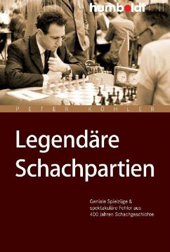 Legendäre Schachpartien - Köhler, Peter