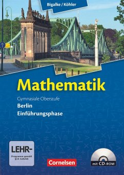 Mathematik Gymnasiale Oberstufe Einführungsphase Berlin. Schülerbuch mit CD-ROM - Köhler, Norbert;Bigalke, Anton;Ledworuski, Gabriele