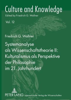 Systemanalyse als Wissenschaftstheorie II: Kulturalismus als Perspektive der Philosophie im 21. Jahrhundert - Wallner, Friedrich G.