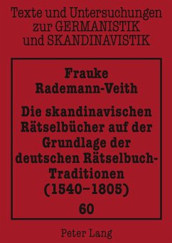 Die skandinavischen Rätselbücher auf der Grundlage der deutschen Rätselbuch-Traditionen (1540-1805) - Rademann-Veith, Frauke