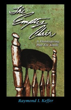 The Empty Chair: A Thanksgiving Play for Youth - Keffer, Raymond I.
