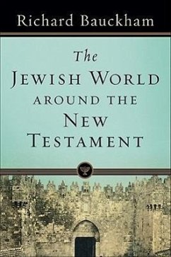 The Jewish World Around the New Testament - Bauckham, Richard