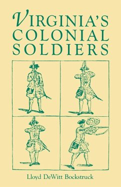 Virginia's Colonial Soldiers - Bockstruck, Lloyd DeWitt