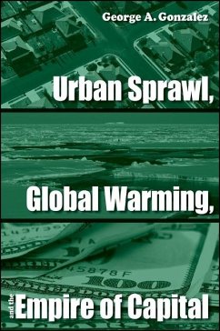 Urban Sprawl, Global Warming, and the Empire of Capital - Gonzalez, George A.