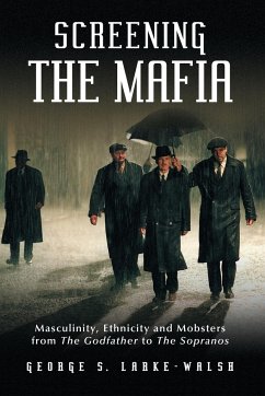 Screening the Mafia - Larke-Walsh, George S.