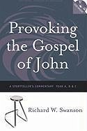 Provoking the Gospel of John: A Storyteller's Commentary, Years A, B, and C [With DVD] - Swanson, Richard W.