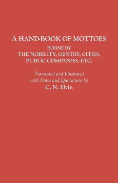 Hand-Book of Mottoes Borne by the Nobility, Gentry, Cities, Public Companies, Etc.