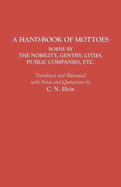 Hand-Book of Mottoes Borne by the Nobility, Gentry, Cities, Public Companies, Etc. - Elvin, Charles Norton