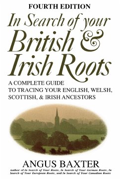 In Search of Your British & Irish Roots. Fourth Edition - Baxter, Angus