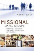 Missional Small Groups: Becoming a Community That Makes a Difference in the World