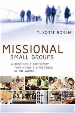 Missional Small Groups: Becoming a Community That Makes a Difference in the World - Boren, M. Scott