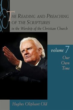 Reading and Preaching of the Scriptures in the Worship of the Christian Church, Volume 7 - Old, Hughes Oliphant