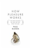 How Pleasure Works: The New Science of Why We Like What We Like