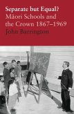 Separate But Equal?: Maori Schools and the Crown 1867-1969