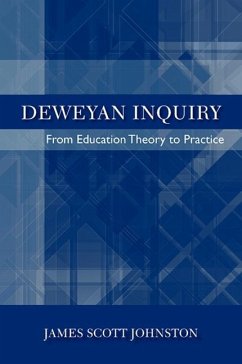 Deweyan Inquiry: From Education Theory to Practice - Johnston, James Scott