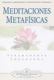 Meditaciones Metafisicas: Oraciones, Afirmaciones y Visualizaciones Universales = Self-Realization Fellowship