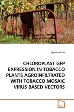 CHLOROPLAST GFP EXPRESSION IN TOBACCO PLANTS AGROINFILTRATED WITH TOBACCO MOSAIC VIRUS BASED VECTORS - Tah, Tapashree