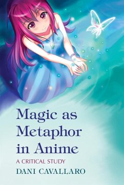 Magic as Metaphor in Anime - Cavallaro, Dani