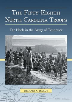 The Fifty-Eighth North Carolina Troops - Hardy, Michael C.